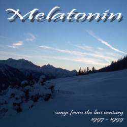 Melatonin : Songs from the Last Century 1997-1999 Melatonin : Songs from the Last Century 1997-1999